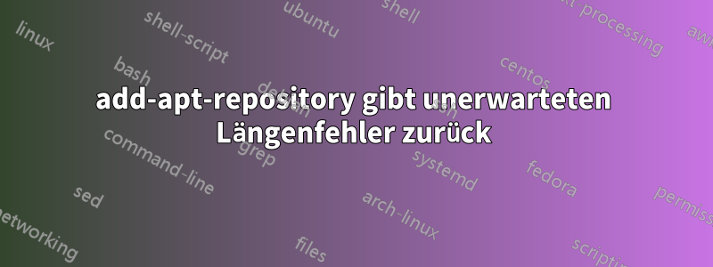 add-apt-repository gibt unerwarteten Längenfehler zurück