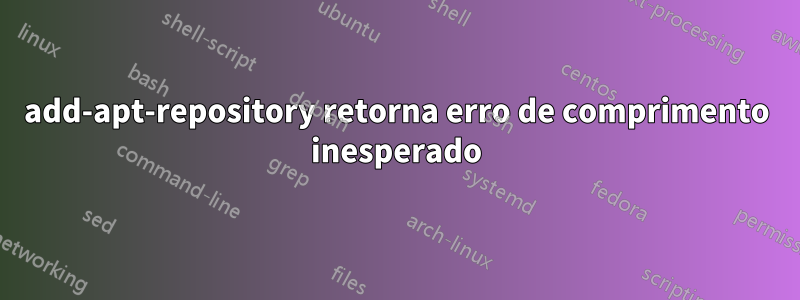 add-apt-repository retorna erro de comprimento inesperado
