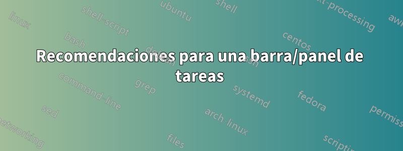 Recomendaciones para una barra/panel de tareas