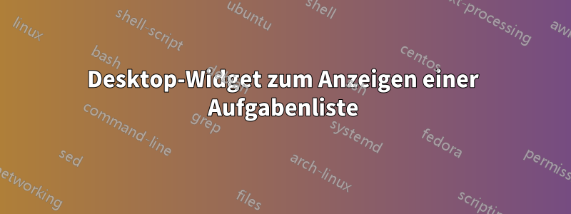 Desktop-Widget zum Anzeigen einer Aufgabenliste