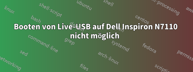Booten von Live-USB auf Dell Inspiron N7110 nicht möglich 