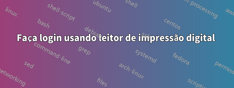 Faça login usando leitor de impressão digital