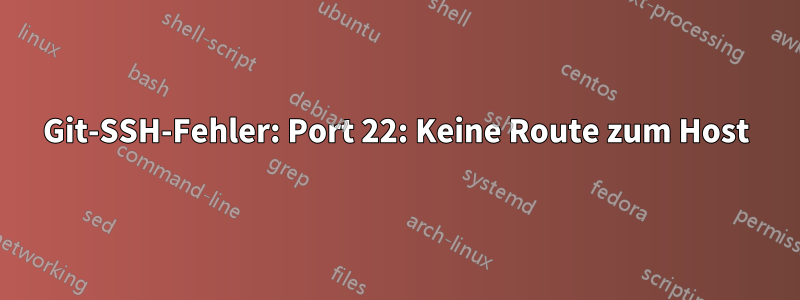 Git-SSH-Fehler: Port 22: Keine Route zum Host