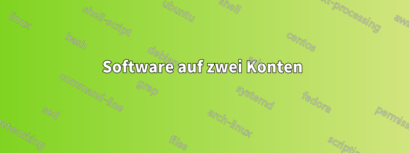 Software auf zwei Konten