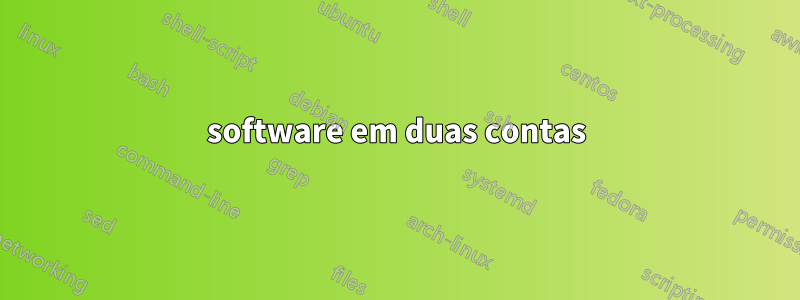 software em duas contas
