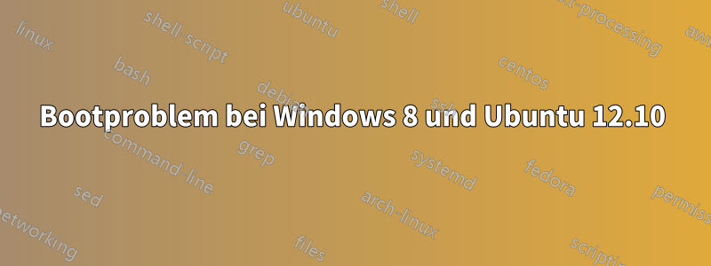 Bootproblem bei Windows 8 und Ubuntu 12.10