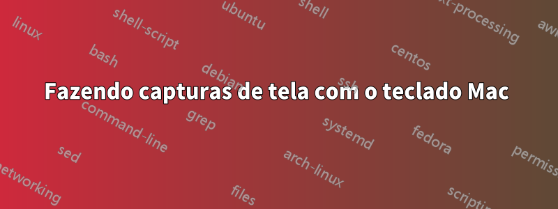 Fazendo capturas de tela com o teclado Mac