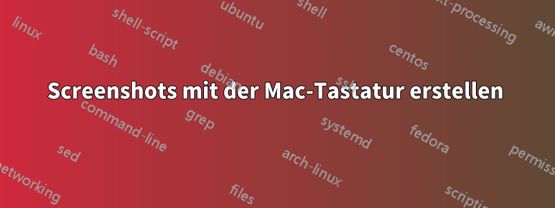 Screenshots mit der Mac-Tastatur erstellen