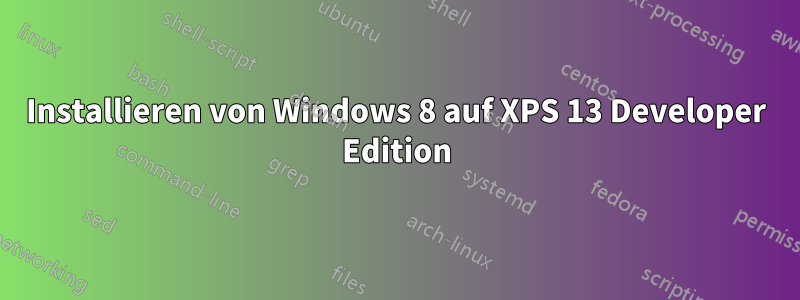 Installieren von Windows 8 auf XPS 13 Developer Edition
