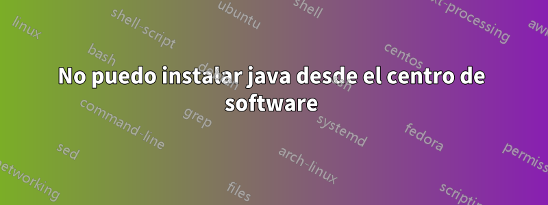 No puedo instalar java desde el centro de software