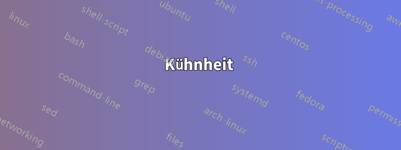 Kühnheit