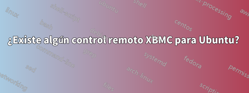 ¿Existe algún control remoto XBMC para Ubuntu?