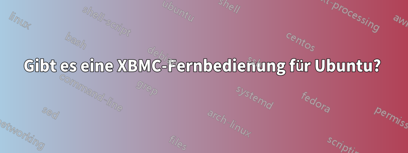 Gibt es eine XBMC-Fernbedienung für Ubuntu?