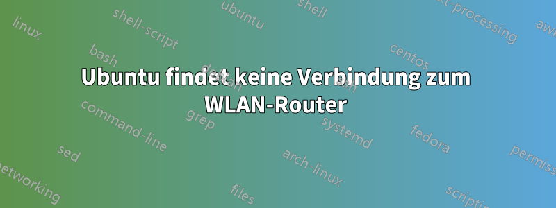 Ubuntu findet keine Verbindung zum WLAN-Router