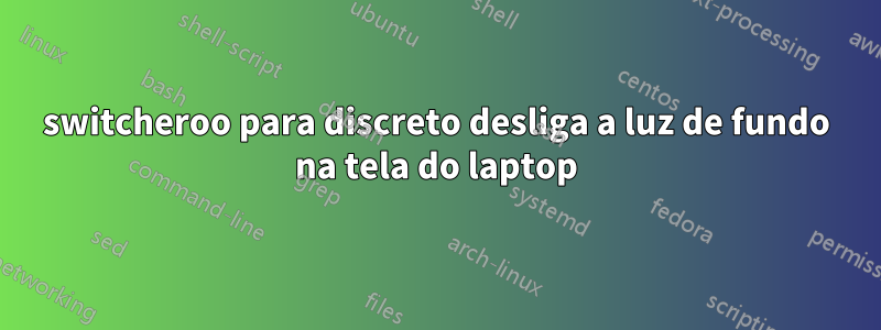 switcheroo para discreto desliga a luz de fundo na tela do laptop
