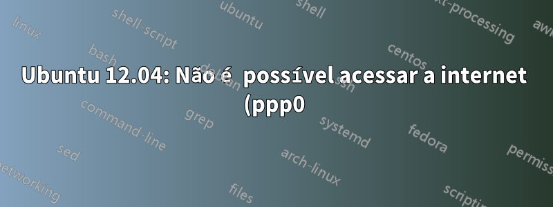 Ubuntu 12.04: Não é possível acessar a internet (ppp0) nas janelas convidadas do Virtualbox 7