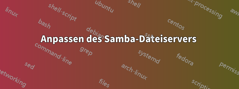 Anpassen des Samba-Dateiservers