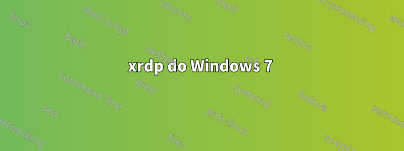 xrdp do Windows 7