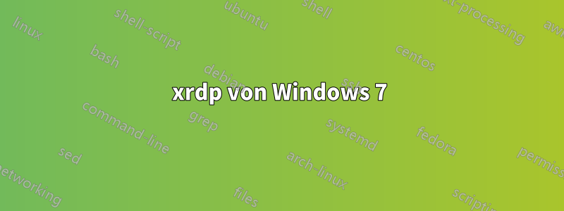 xrdp von Windows 7