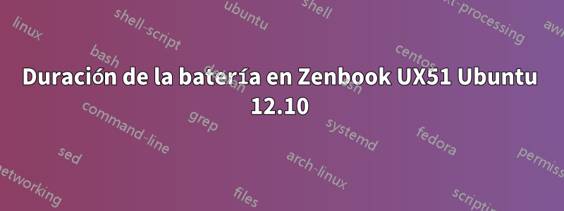 Duración de la batería en Zenbook UX51 Ubuntu 12.10