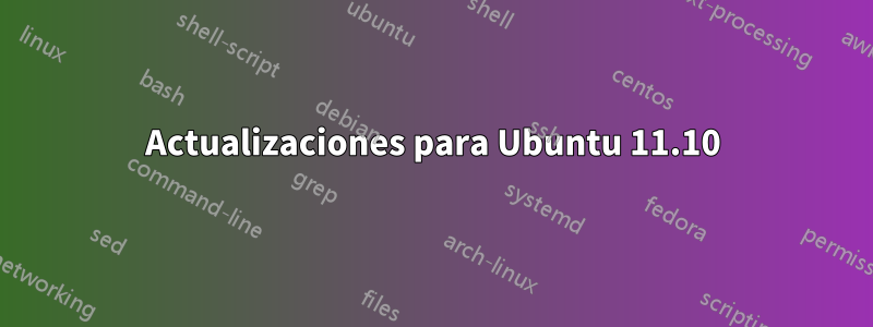 Actualizaciones para Ubuntu 11.10