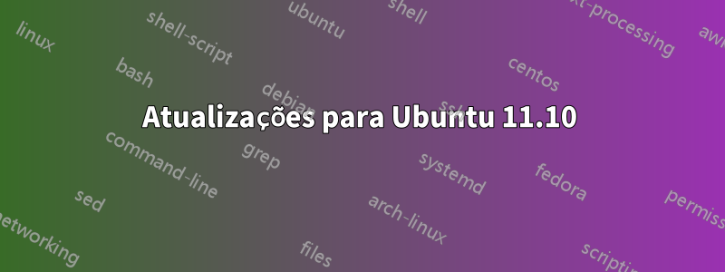 Atualizações para Ubuntu 11.10