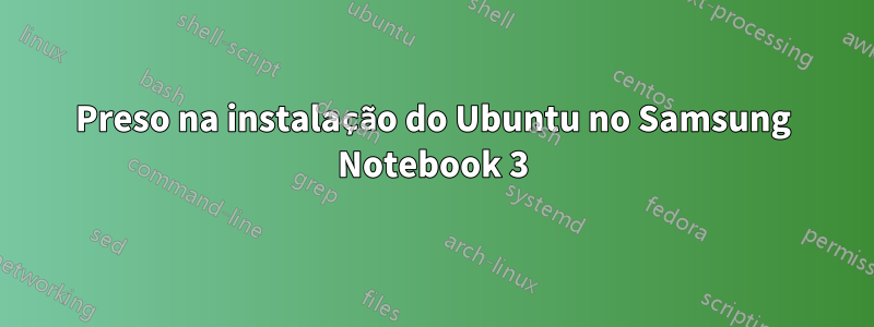 Preso na instalação do Ubuntu no Samsung Notebook 3