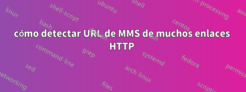 cómo detectar URL de MMS de muchos enlaces HTTP