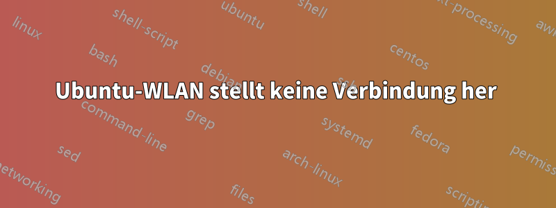 Ubuntu-WLAN stellt keine Verbindung her