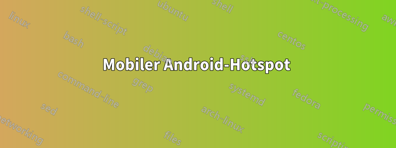 Mobiler Android-Hotspot