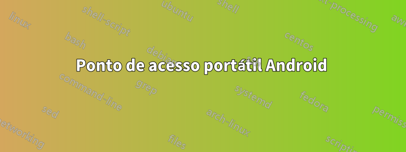 Ponto de acesso portátil Android