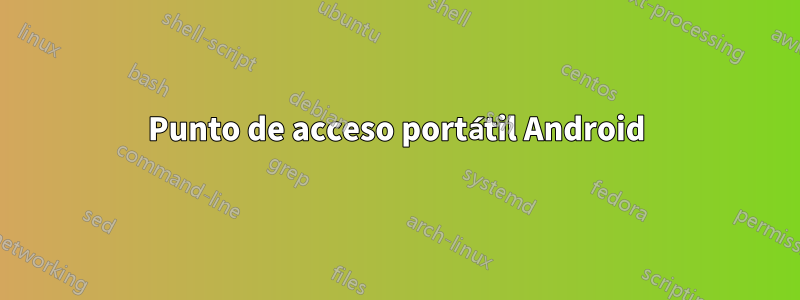 Punto de acceso portátil Android