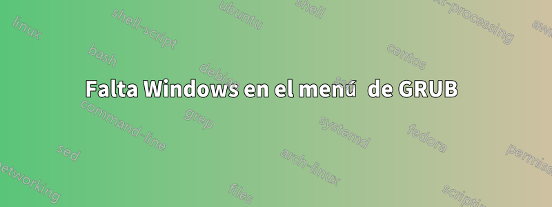 Falta Windows en el menú de GRUB 