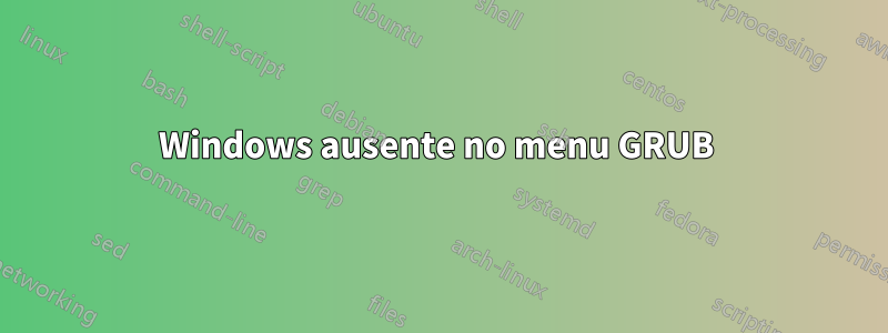 Windows ausente no menu GRUB 