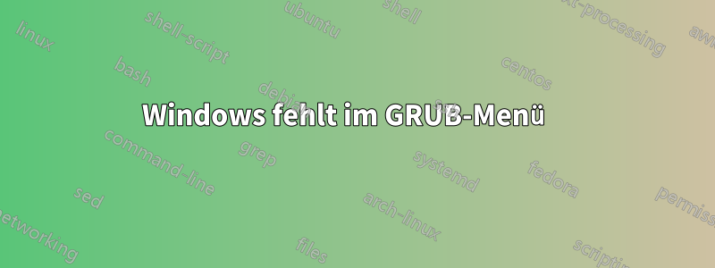 Windows fehlt im GRUB-Menü 