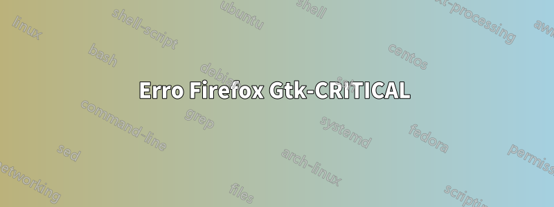 Erro Firefox Gtk-CRITICAL