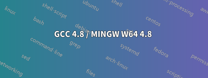 GCC 4.8 / MINGW W64 4.8