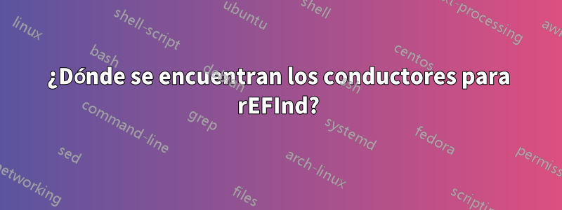 ¿Dónde se encuentran los conductores para rEFInd?