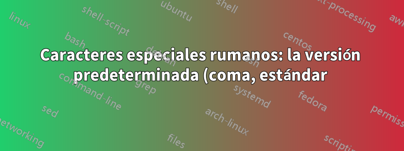 Caracteres especiales rumanos: la versión predeterminada (coma, estándar) se ve mal en LibreOffice, las versiones de cedilla se informan como incorrectas