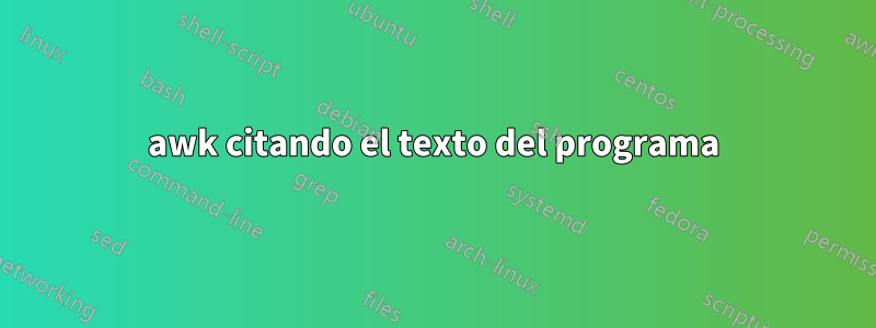 awk citando el texto del programa