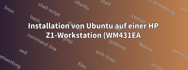 Installation von Ubuntu auf einer HP Z1-Workstation (WM431EA)
