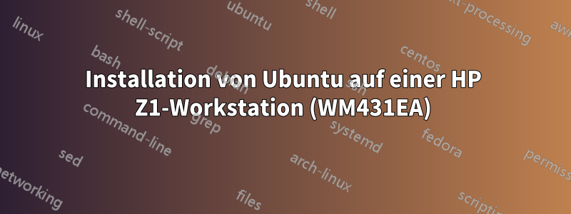 Installation von Ubuntu auf einer HP Z1-Workstation (WM431EA)