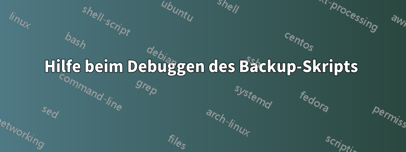 Hilfe beim Debuggen des Backup-Skripts