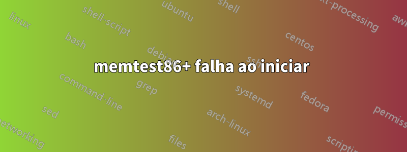 memtest86+ falha ao iniciar