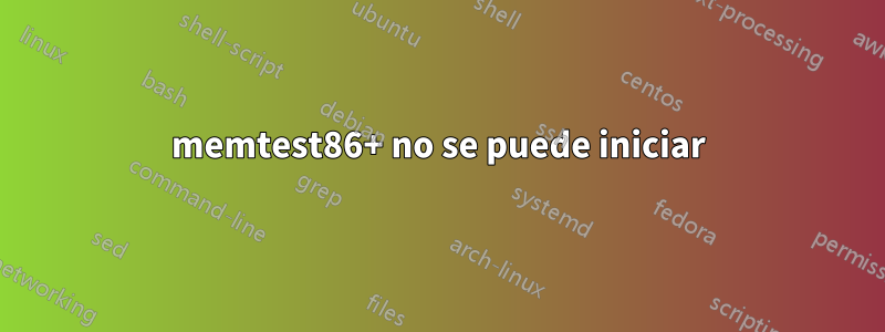 memtest86+ no se puede iniciar