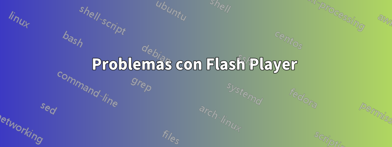 Problemas con Flash Player