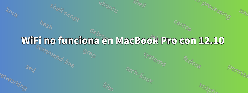 WiFi no funciona en MacBook Pro con 12.10