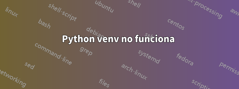 Python venv no funciona