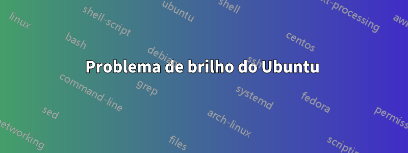 Problema de brilho do Ubuntu