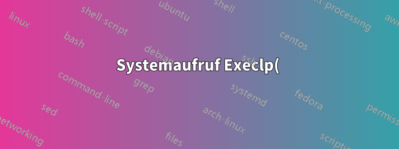 Systemaufruf Execlp()